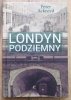 Peter Ackroyd Londyn podziemny